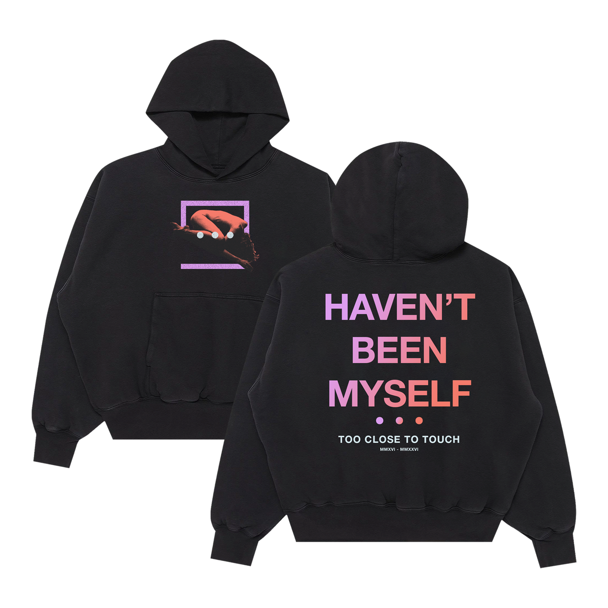 Too Close To Touch - Haven't Been Myself Hoodie