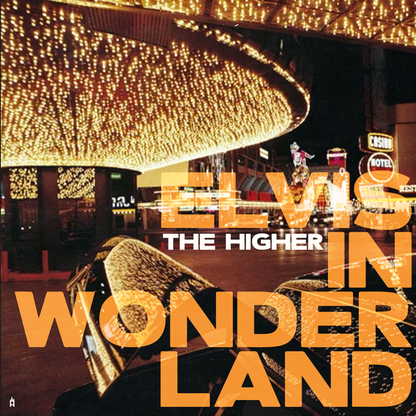 The Higher - "Elvis In Wonderland"