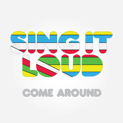 Sing It Loud - "Come Around"